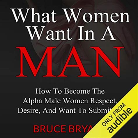 Jp What Women Want In A Man How To Become The Alpha Male