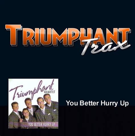 Accompaniment Tracks You Better Hurry Up Triumphant Quartet