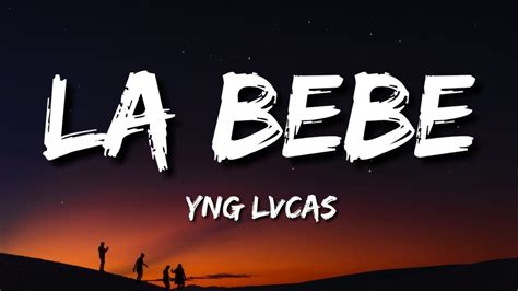 Yng Lvcas La Bebe Lyricsletra Youtube