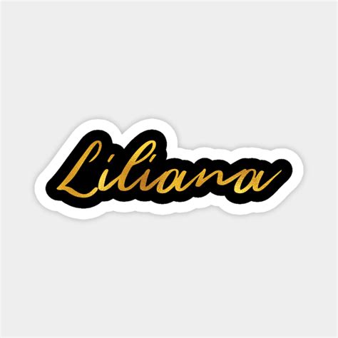 Liliana Name Hand Lettering In Faux Gold Letters Liliana Magnet
