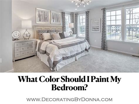 What Color Should I Paint My Bedroom Decorating By Donna Intuitive