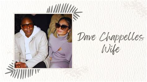 Dave Chappelles Wife Who Is The Stand Up Comedian S Spouse Venture Jolt
