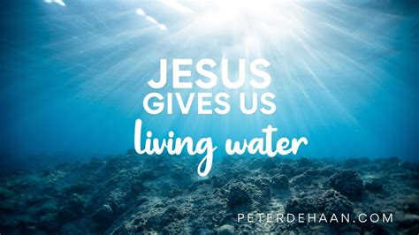 God Gives Us Living Water To Produce Enteral Life In Us
