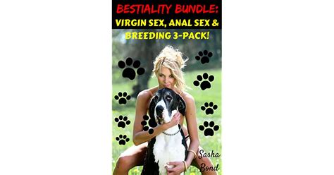 Bestiality Bundle Virgin Sex Anal Sex Breeding 3 Pack By Sasha Bond