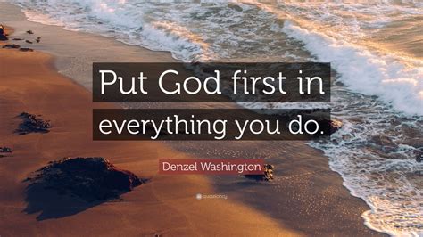 Denzel Washington Quote “put God First In Everything You Do” 12 Wallpapers Quotefancy