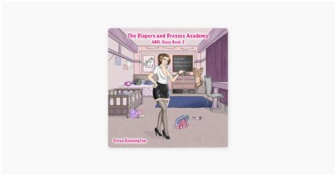 ‎the Diapers And Dresses Academy Abdl Sissy Book 2 Unabridged Sur Apple Books
