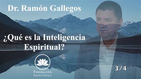 ¿qué Es La Inteligencia Espiritual 34 Dr Ramón Gallegos Youtube