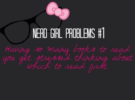 Nerd Girl Problem Quotes Quotesgram