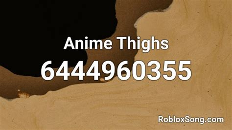 Anime Thighs Roblox Id Roblox Music Codes