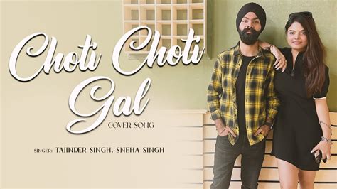 Choti Choti Gal Cover Song Tajinder Singh Sneha Singh Motichoor