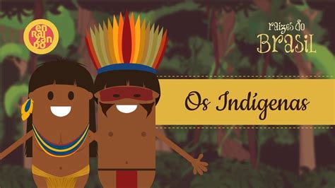 Os Indígenas Raízes Do Brasil 1 Em 2020 Projeto Dia Do Indio Dia