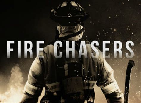 Fire Chasers Tv Show Air Dates And Track Episodes Next Episode