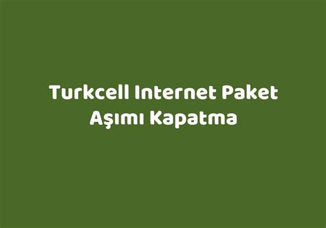 Turkcell Internet Paket A M Kapatma Teknolib
