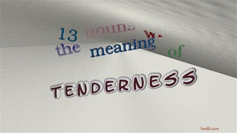 Tenderness 13 Nouns Which Are Synonyms Of Tenderness Sentence
