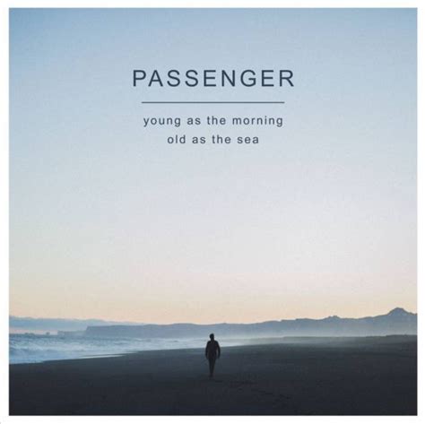Passenger Anuncia Novo álbum Young As The Morning Old As The Sea