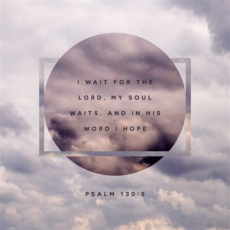 Psalms 130 5 6 NKJV I Wait For The LORD My Soul Waits And In