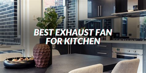 Best Exhaust Fan For Kitchen In 2020 Top 10 List