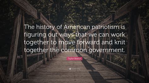 Taylor Branch Quote The History Of American Patriotism Is Figuring