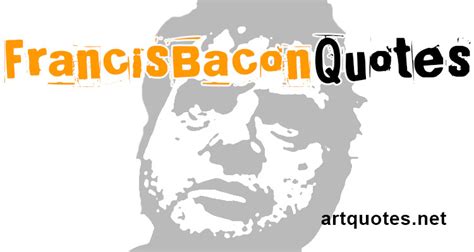 francis bacon quotes on art