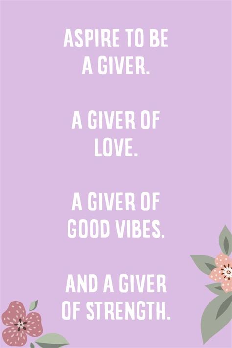 Aspire To Be A Giver A Giver Of Love A Giver Of Good Vibes And A