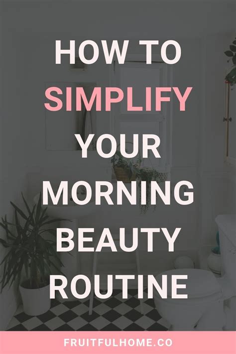 How To Simplify Your Morning Beauty Routine Fruitful Home Co