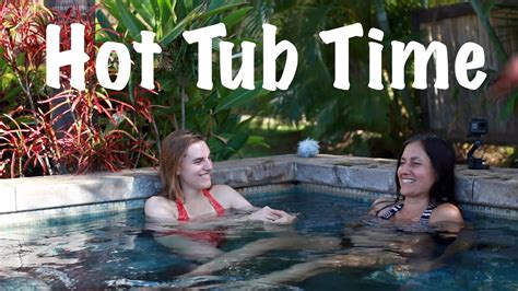 Hot Tub Time With My Girlfriend Youtube