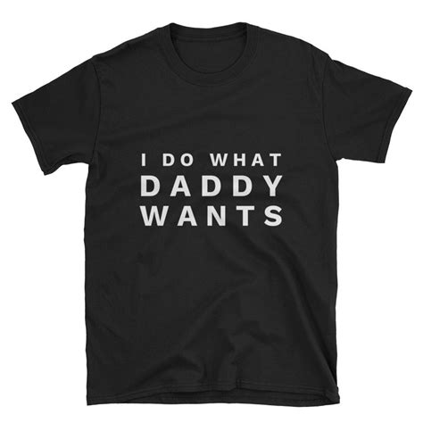 i do what daddy wants daddy shirt ddlg shirt ddlg t etsy