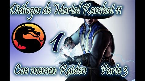 Mortal Kombat 11 Diálogos Con Memes Parte 1 Raiden Youtube