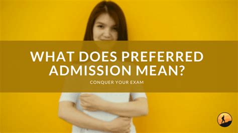 What Does Preferred Admission Mean Conquer Your Exam