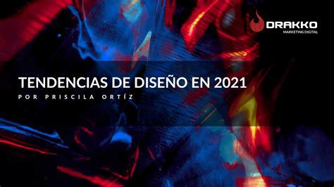 Tendencias De Diseño En 2021 Drakko Marketing Digital