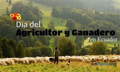 16 de octubre Día del Agricultor y Ganadero en Ecuador por qué se