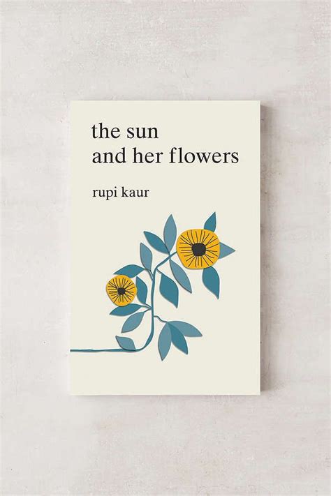 It is a celebration of love in all its forms. the sun and her flowers By Rupi Kaur | Poetry book cover ...