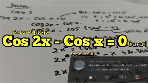Penyelesaian Bentuk Cos X Cos X Cara Persamaan
