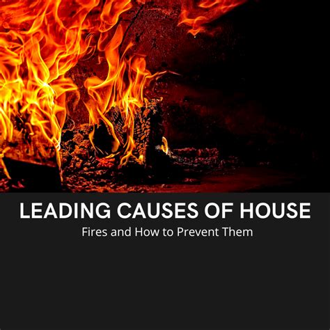 Leading Causes Of House Fires And How To Prevent Them Lm Companies Llc