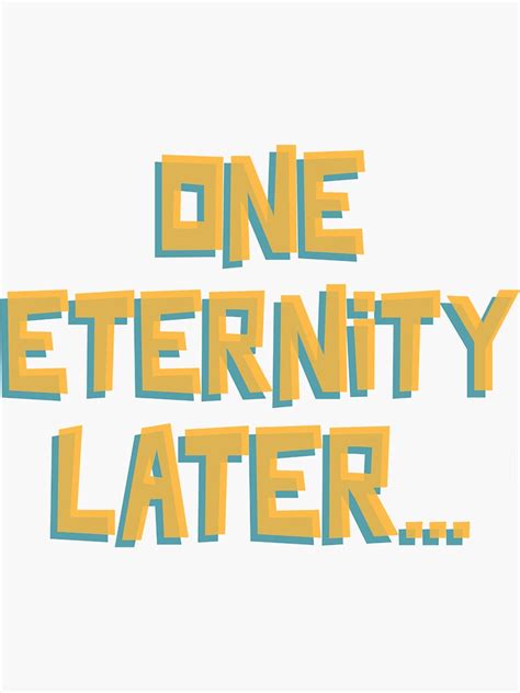One Eternity Later Sticker For Sale By Cofera Redbubble
