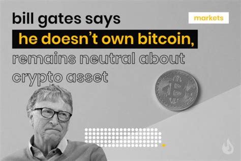 Bill Gates Neutral On Bitcoin Also Owns Any By Dailycoin