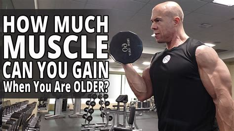 How Much Muscle Can You Gain When Are Older