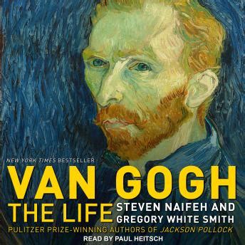 Listen Free To Van Gogh The Life By Gregory White Smith Steven Naifeh