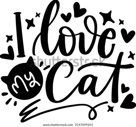 Love My Cat Quotes Cat Lettering Stock Vector Royalty Free 2147699261