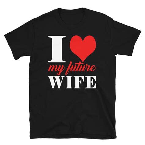 I Love My Future Wife T Shirt Etsy