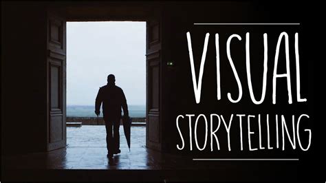Visual Storytelling 101 Filmmaking Inspiration Filmmaking