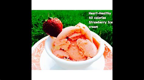 Protein ice cream recipe without an ice cream maker. How To: Homemade Low Calorie Heart-Healthy Strawberry Ice ...