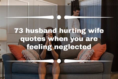 73 Husband Hurting Wife Quotes When You Are Feeling Neglected Legitng