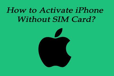How To Activate Iphone Without Sim Card