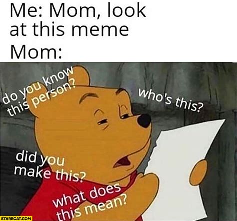 Tuxedo winnie the pooh has been one of the most trending new memes this month. Winnie the Pooh, me: mom look at this meme, mom: who's ...