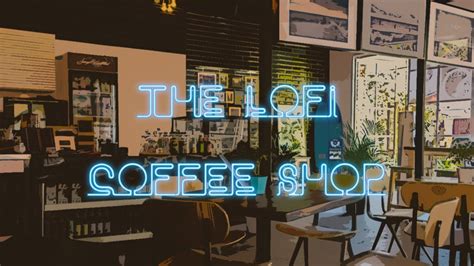 The Lofi Coffee Shop Relaxing Beats To Chill To Dmca Free Youtube