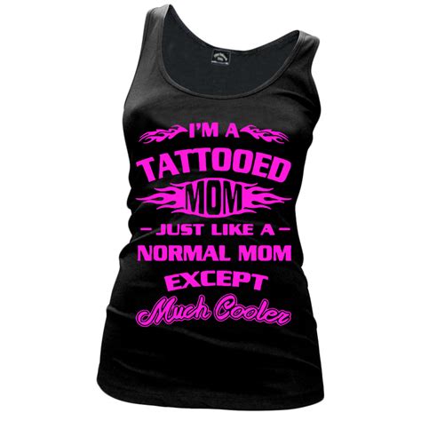 Womens Im A Tattooed Mom Just Like A Normal Mom Except Much Cooler Tank Top Best Tank Tops