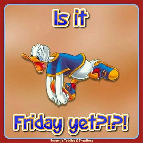 Is It Friday Yet Friday Wishes Happy Friday Funny Texts