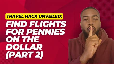 Travel Hack Unveiled: Find Flights for Just Pennies on the Dollar