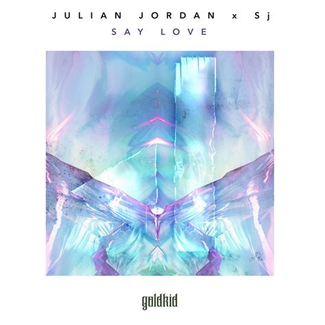 Say Love Single By Julian Jordan Sj Spotify